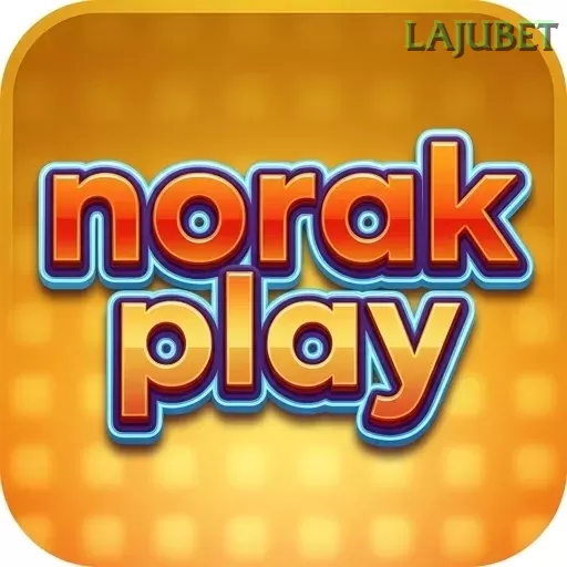 NORAKPLAY dan lajubet: Rangkuman Brand yang Banyak Dicari